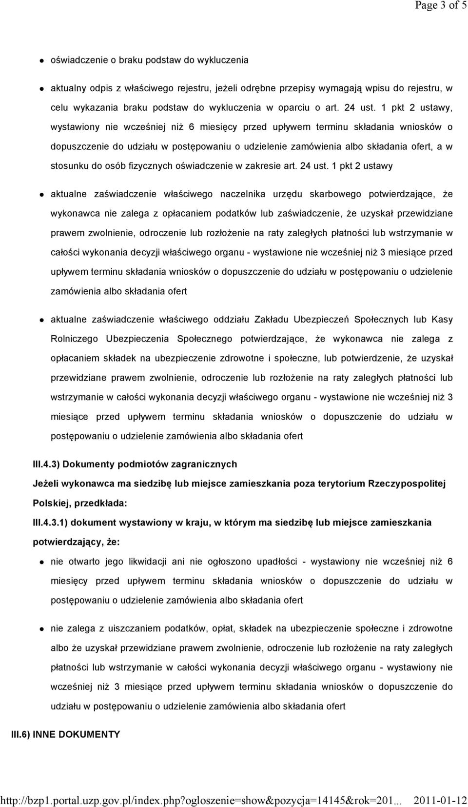 1 pkt 2 ustawy, wystawiony nie wcześniej niż 6 miesięcy przed upływem terminu składania wniosków o dopuszczenie do udziału w postępowaniu o udzielenie zamówienia albo składania ofert, a w stosunku do