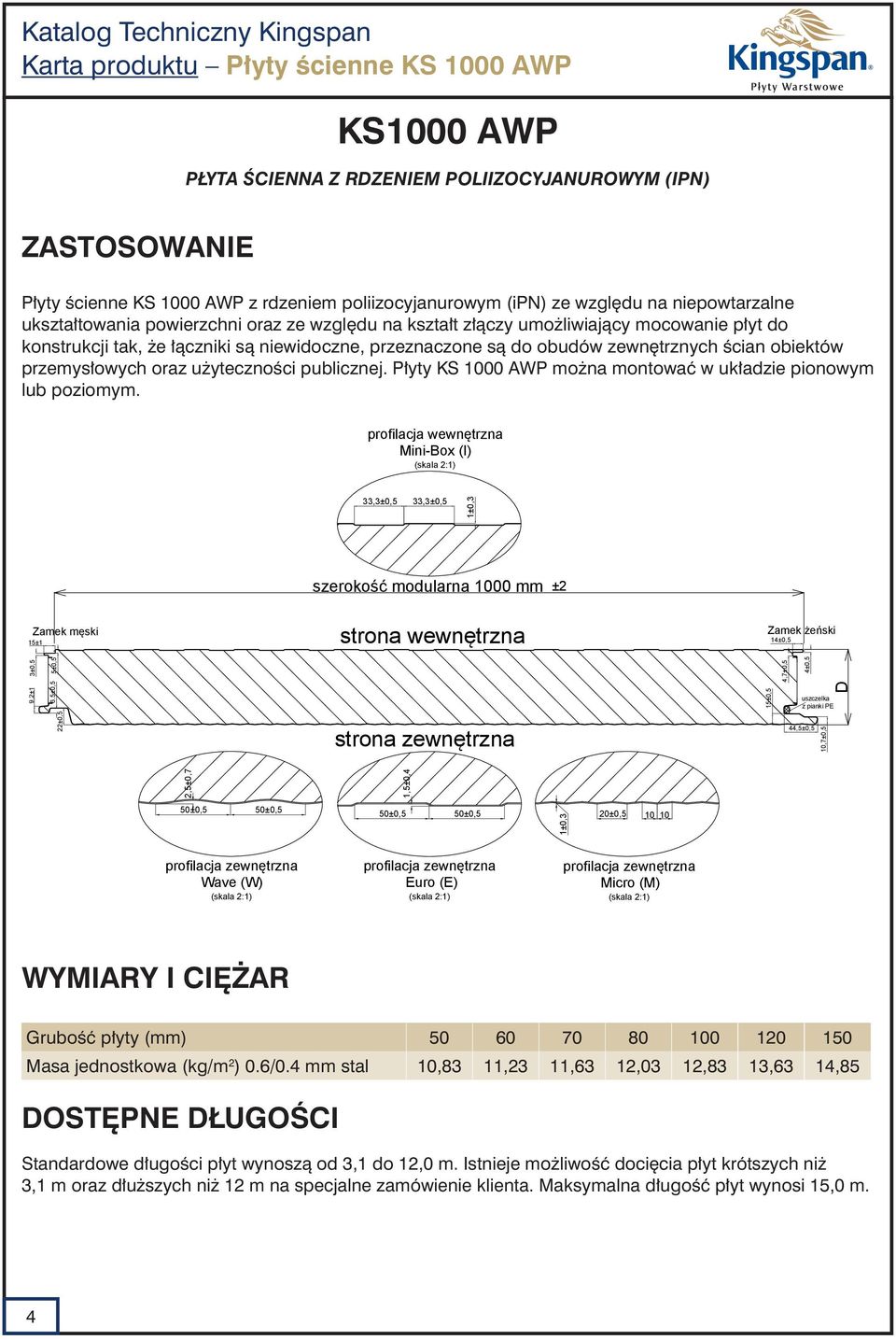 ścian obiektów przemysłowych oraz użyteczności publicznej. łyty S 1000 AW można montować w układzie pionowym lub poziomym.