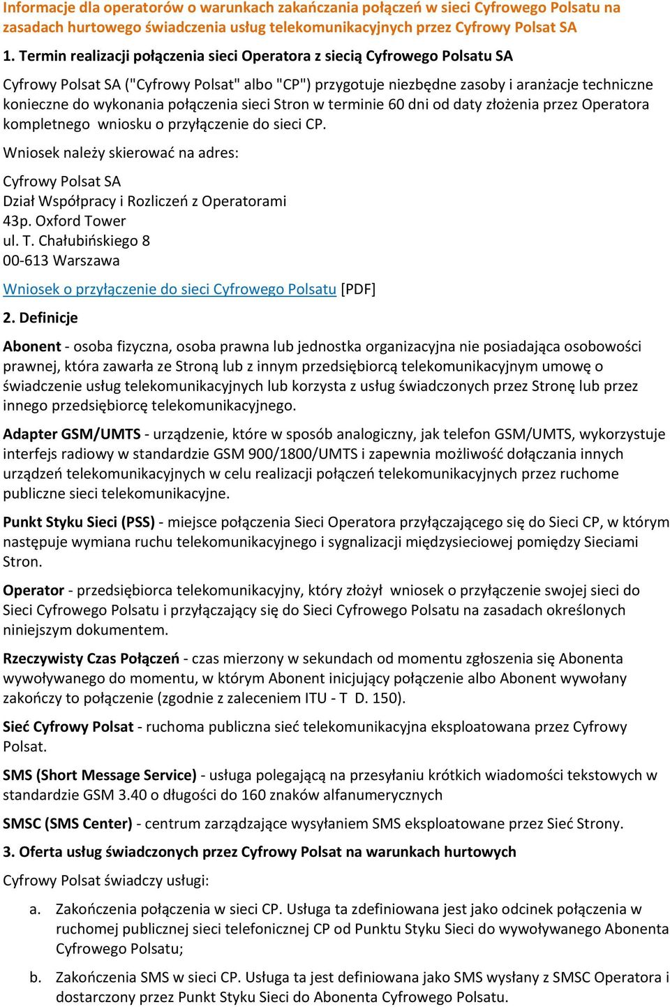 połączenia sieci Stron w terminie 60 dni od daty złożenia przez Operatora kompletnego wniosku o przyłączenie do sieci CP.