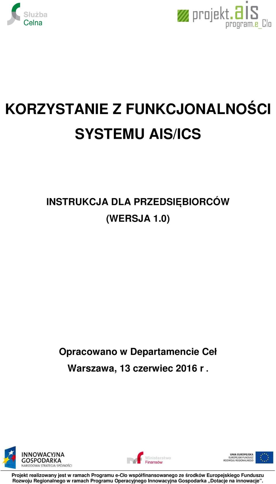 0) Opracowano w Departamencie Ceł Warszawa, 13 czerwiec 2016