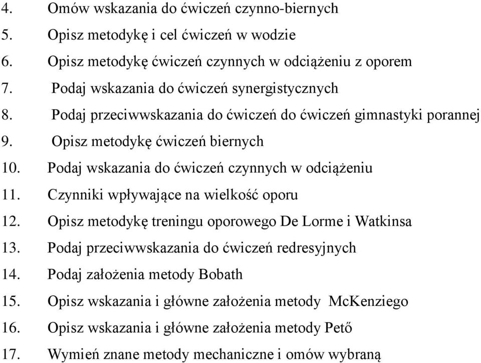 Podaj wskazania do ćwiczeń czynnych w odciążeniu 11. Czynniki wpływające na wielkość oporu 12. Opisz metodykę treningu oporowego De Lorme i Watkinsa 13.