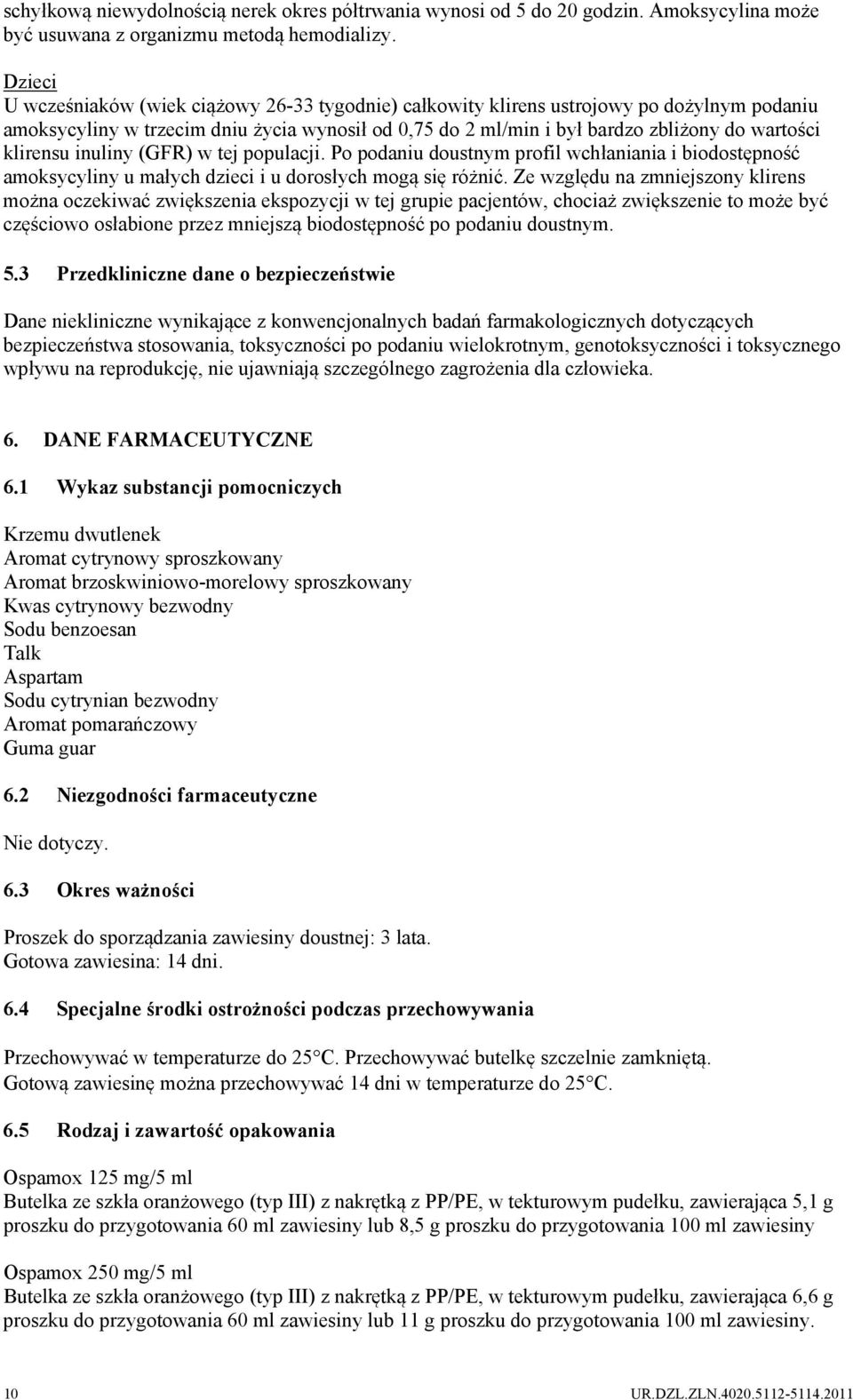 klirensu inuliny (GFR) w tej populacji. Po podaniu doustnym profil wchłaniania i biodostępność amoksycyliny u małych dzieci i u dorosłych mogą się różnić.