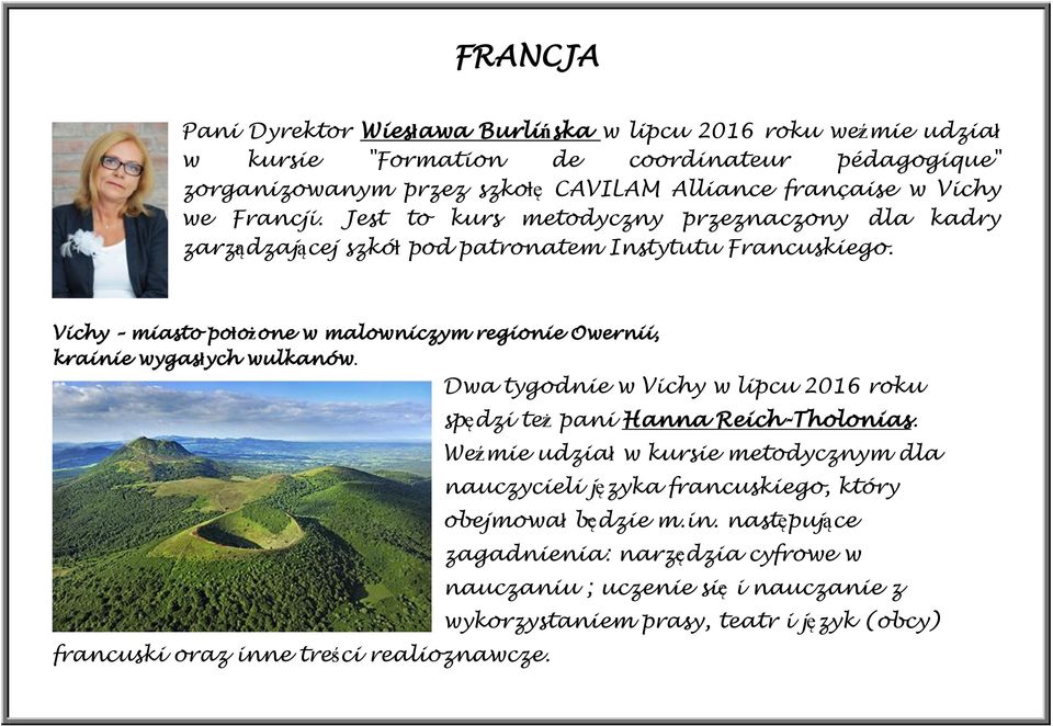 Vichy miasto położone w malowniczym regionie Owernii, krainie wygasłych wulkanów. Dwa tygodnie w Vichy w lipcu 2016 roku francuski oraz inne treści realioznawcze.