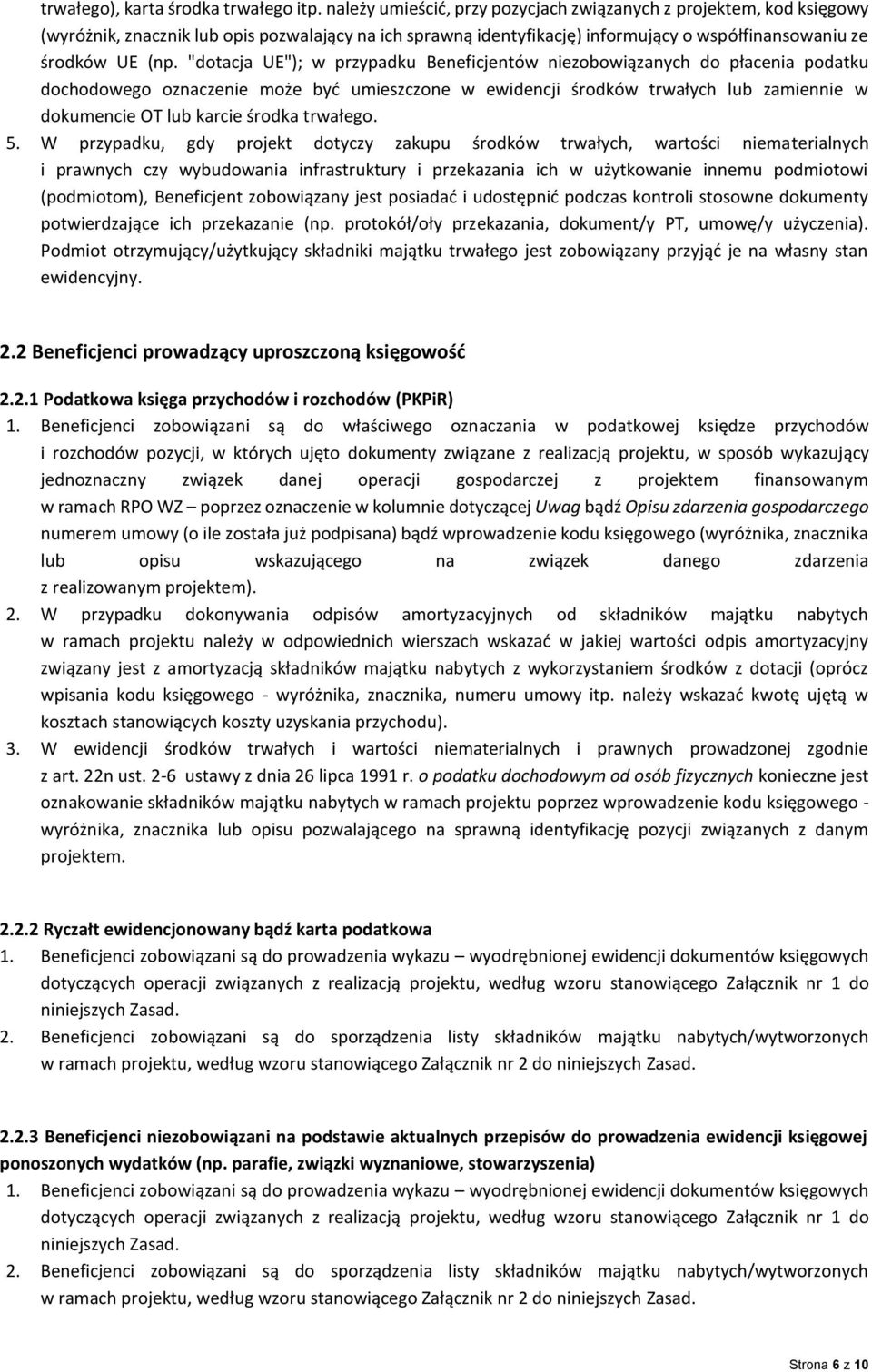 "dotacja UE"); w przypadku Beneficjentów niezobowiązanych do płacenia podatku dochodowego oznaczenie może być umieszczone w ewidencji środków trwałych lub zamiennie w dokumencie OT lub karcie środka