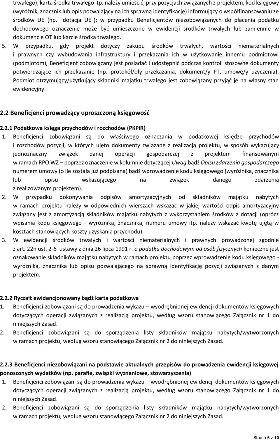 "dotacja UE"); w przypadku Beneficjentów niezobowiązanych do płacenia podatku dochodowego oznaczenie może być umieszczone w ewidencji środków trwałych lub zamiennie w dokumencie OT lub karcie środka