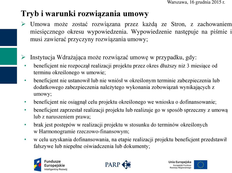 dłuższy niż 3 miesiące od terminu określonego w umowie; beneficjent nie ustanowił lub nie wniósł w określonym terminie zabezpieczenia lub dodatkowego zabezpieczenia należytego wykonania zobowiązań