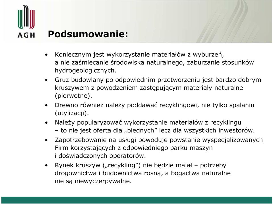 Drewno również należy poddawać recyklingowi, nie tylko spalaniu (utylizacji).