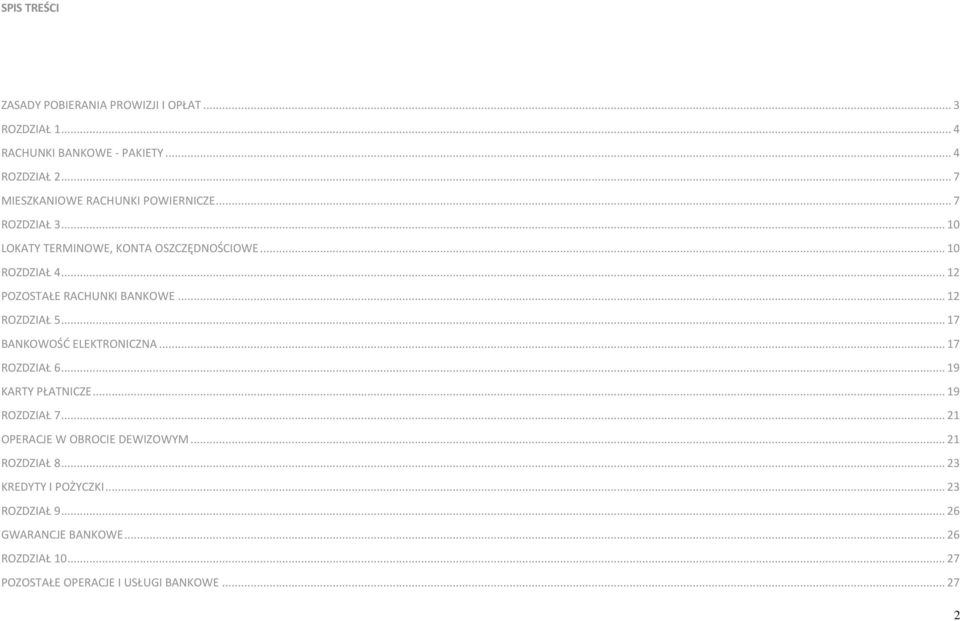 .. 12 POZOSTAŁE RACHUNKI BANKOWE... 12 ROZDZIAŁ 5... 17 BANKOWOŚĆ ELEKTRONICZNA... 17 ROZDZIAŁ 6... 19 KARTY PŁATNICZE... 19 ROZDZIAŁ 7.