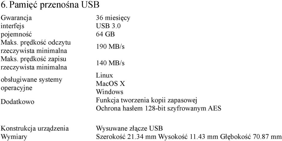 prędkość zapisu rzeczywista minimalna 140 MB/s obsługiwane systemy operacyjne Dodatkowo Linux MacOS X