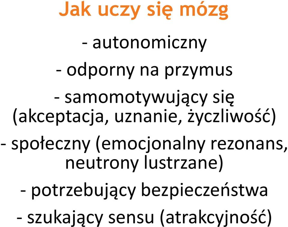 -społeczny (emocjonalny rezonans, neutrony lustrzane)