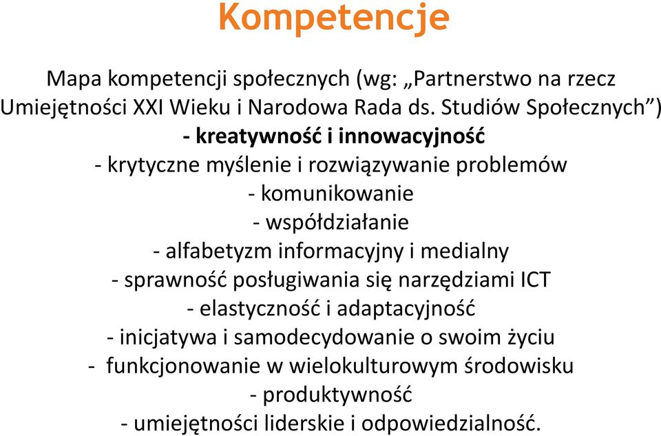 współdziałanie -alfabetyzm informacyjny i medialny - sprawność posługiwania się narzędziami ICT -elastyczność i adaptacyjność