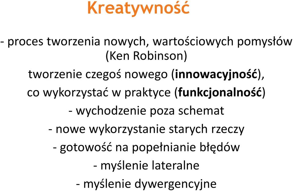 praktyce (funkcjonalność) - wychodzenie poza schemat - nowe wykorzystanie