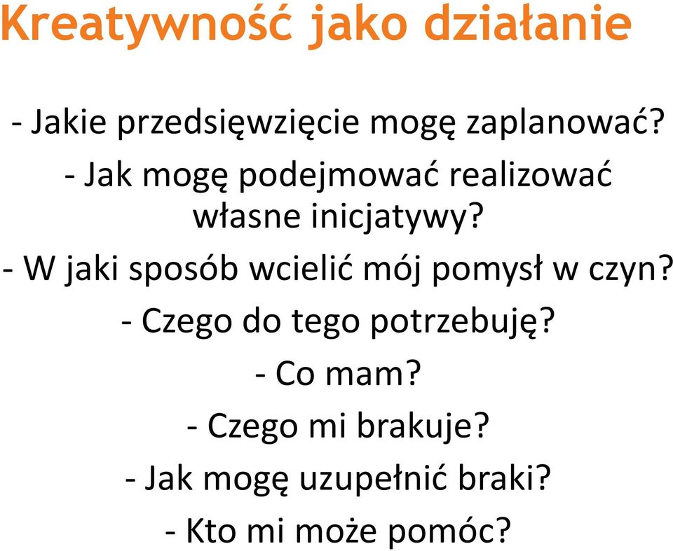 -W jaki sposób wcielić mój pomysł w czyn?