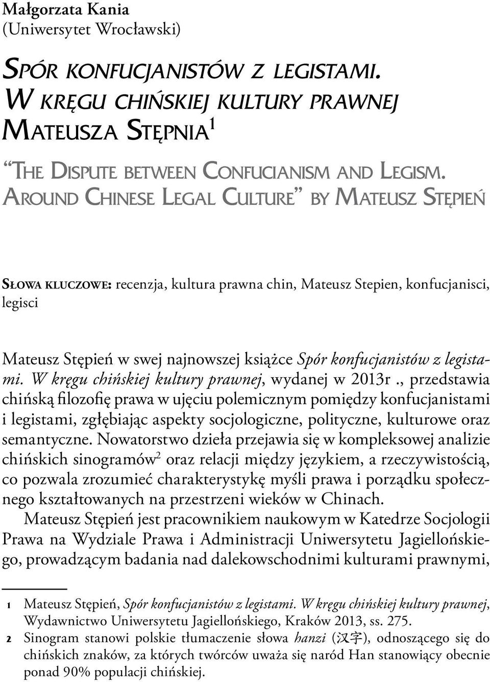 legistami. W kręgu chińskiej kultury prawnej, wydanej w 2013r.