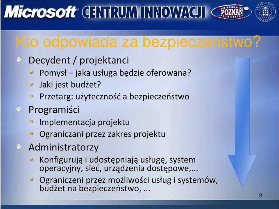 Przetarg: użyteczność a bezpieczeństwo Programiści Implementacja projektu Ograniczani przez zakres
