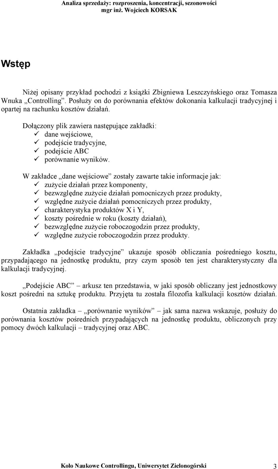 Dołączony plik zawiera następujące zakładki: dane wejściowe, podejście tradycyjne, podejście ABC porównanie wyników.