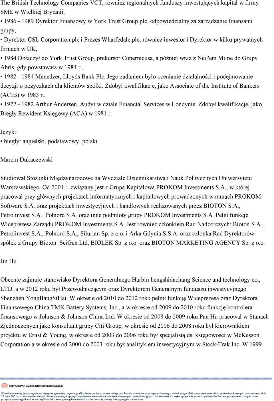 Copernicusa, a później wraz z Neil'em Milne do Grupy Abris, gdy powstawała w 1984 r., 1982-1984 Menedżer, Lloyds Bank Plc.