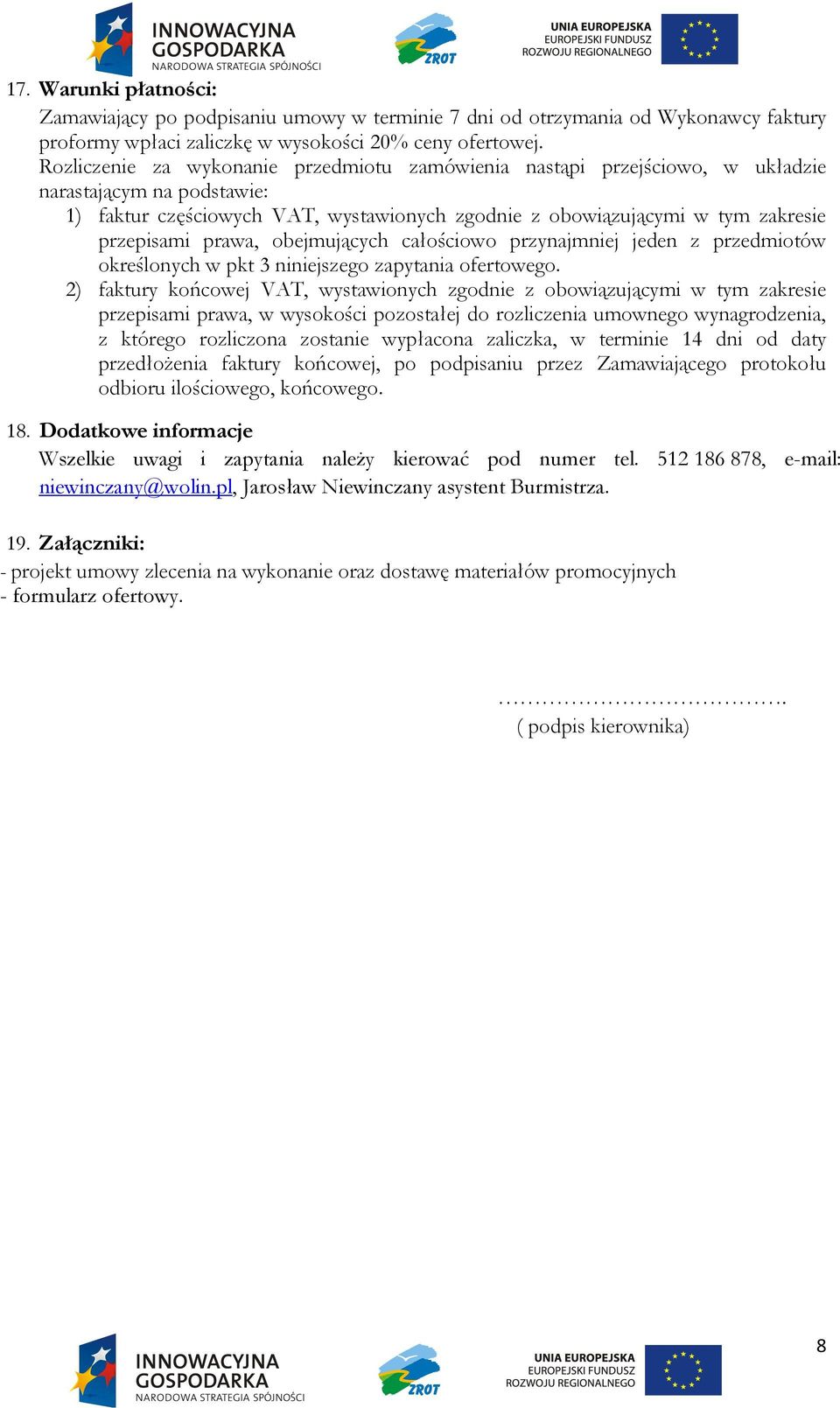 prawa, obejmujących całościowo przynajmniej jeden z przedmiotów określonych w pkt 3 niniejszego zapytania ofertowego.