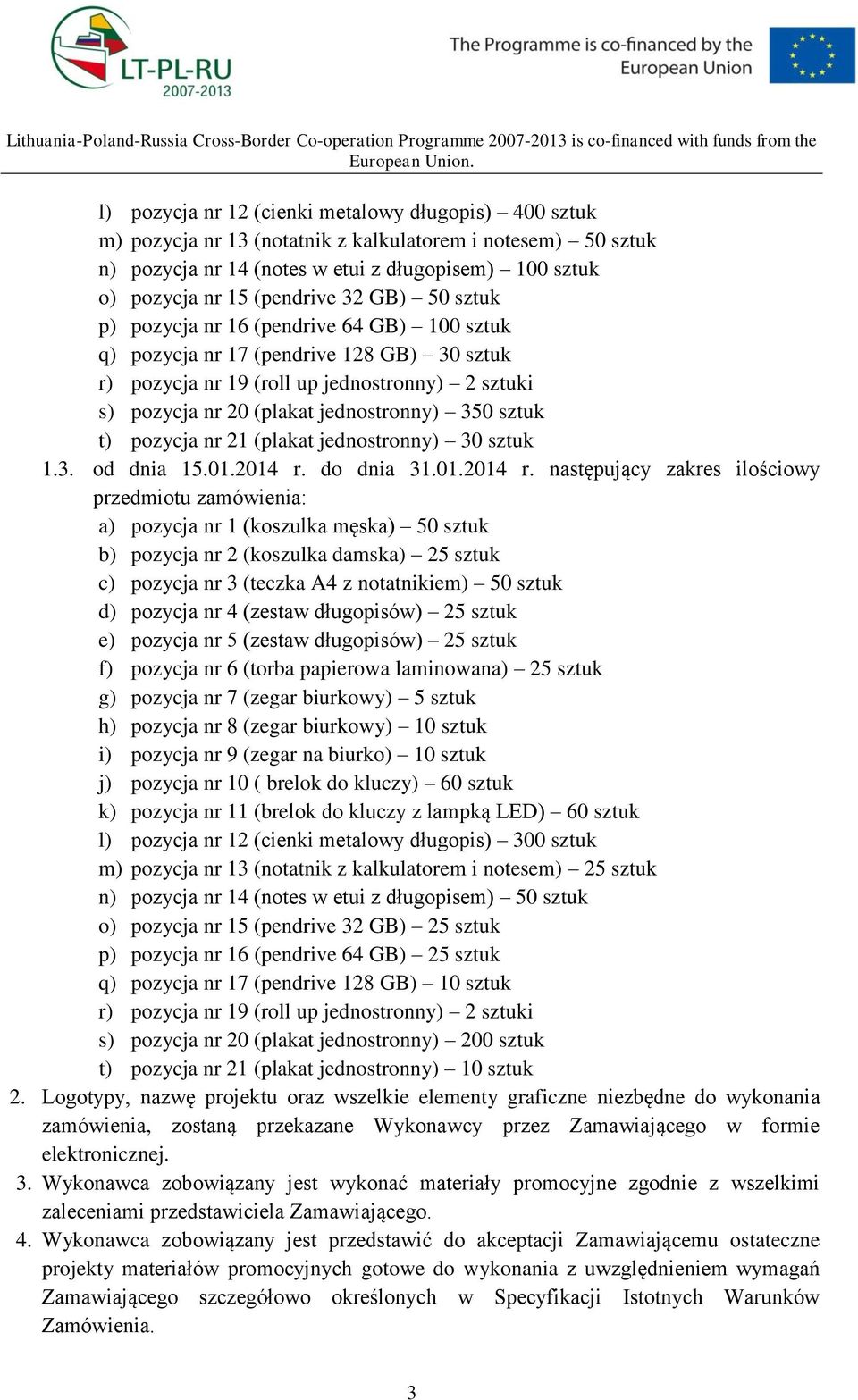 sztuk t) pozycja nr 21 (plakat jednostronny) 30 sztuk 1.3. od dnia 15.01.2014 r.