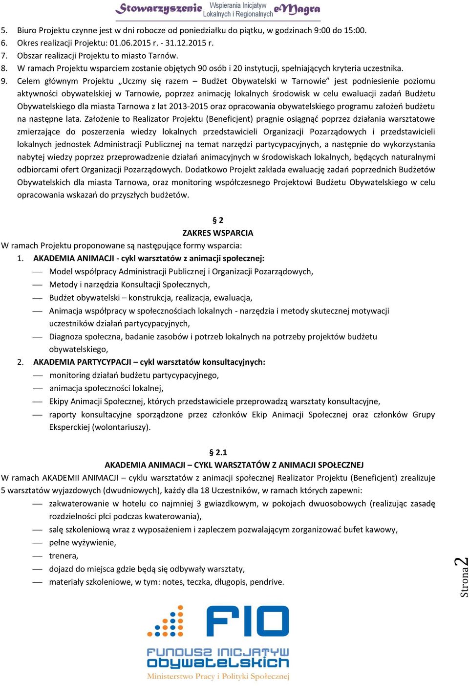 osób i 20 instytucji, spełniających kryteria uczestnika. 9.
