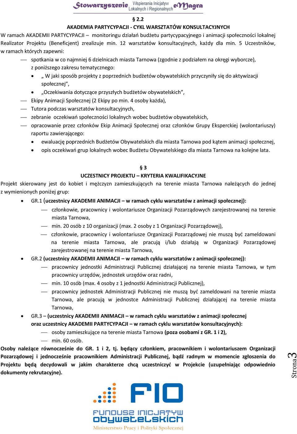 (Beneficjent) zrealizuje min. 12 warsztatów konsultacyjnych, każdy dla min.