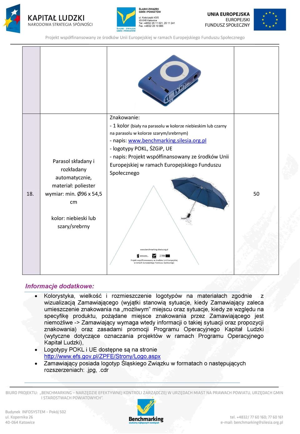 ramach Europejskiego Funduszu Społecznego kolor: niebieski lub szary/srebrny Informacje dodatkowe: Kolorystyka, wielkość i rozmieszczenie logotypów na materiałach zgodnie z wizualizacją Zamawiającego