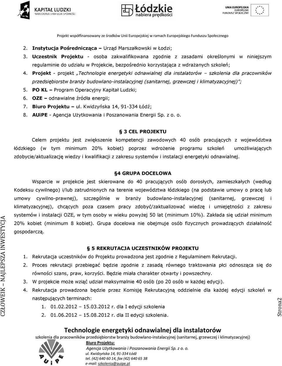 Projekt - projekt szkolenia dla pracowników przedsiębiorstw branży budowlano-instalacyjnej (sanitarnej, grzewczej i klimatyzacyjnej) ; 5. PO KL Program Operacyjny Kapitał Ludzki; 6.