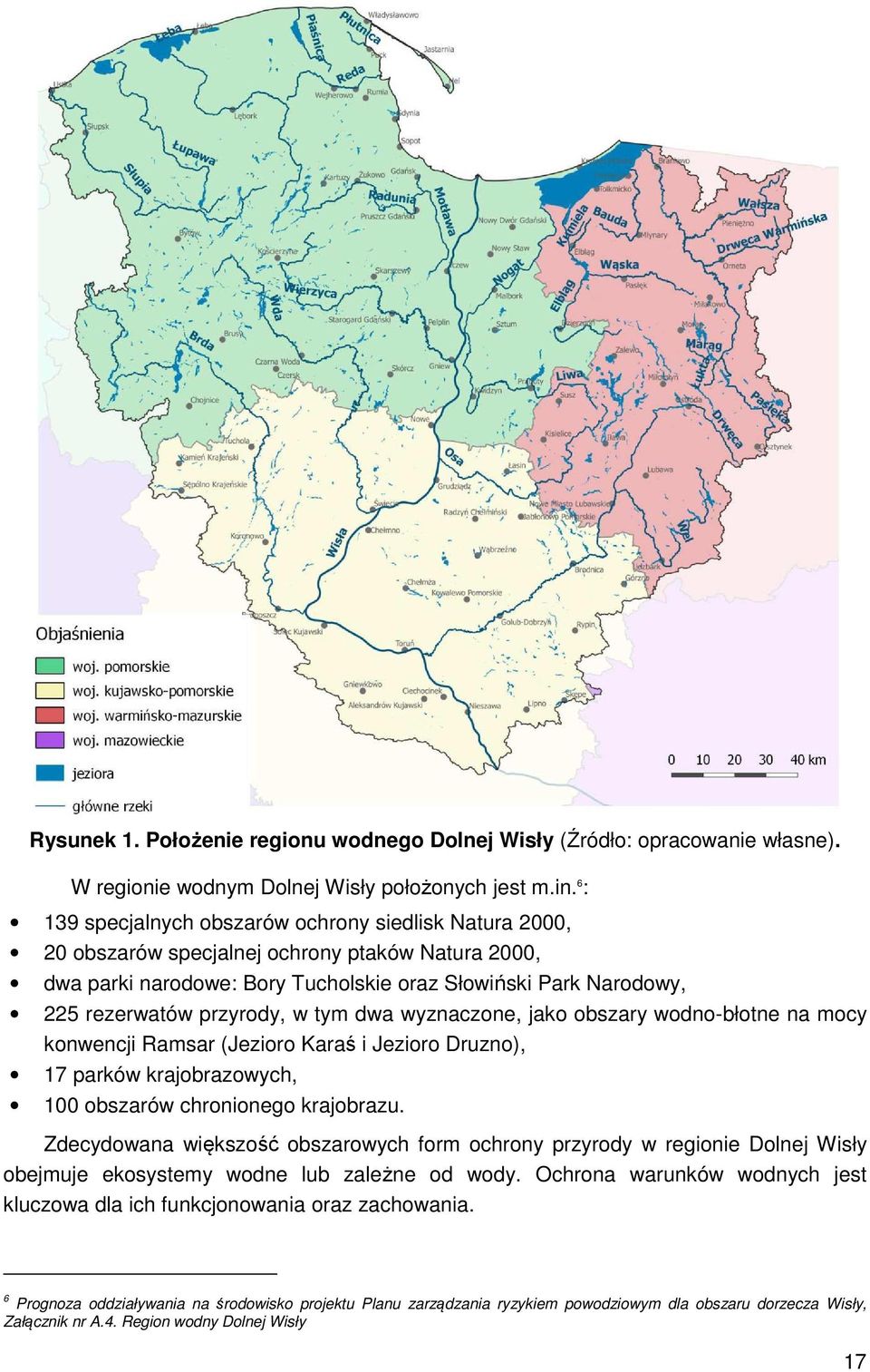 przyrody, w tym dwa wyznaczone, jako obszary wodno-błotne na mocy konwencji Ramsar (Jezioro Karaś i Jezioro Druzno), 17 parków krajobrazowych, 100 obszarów chronionego krajobrazu.