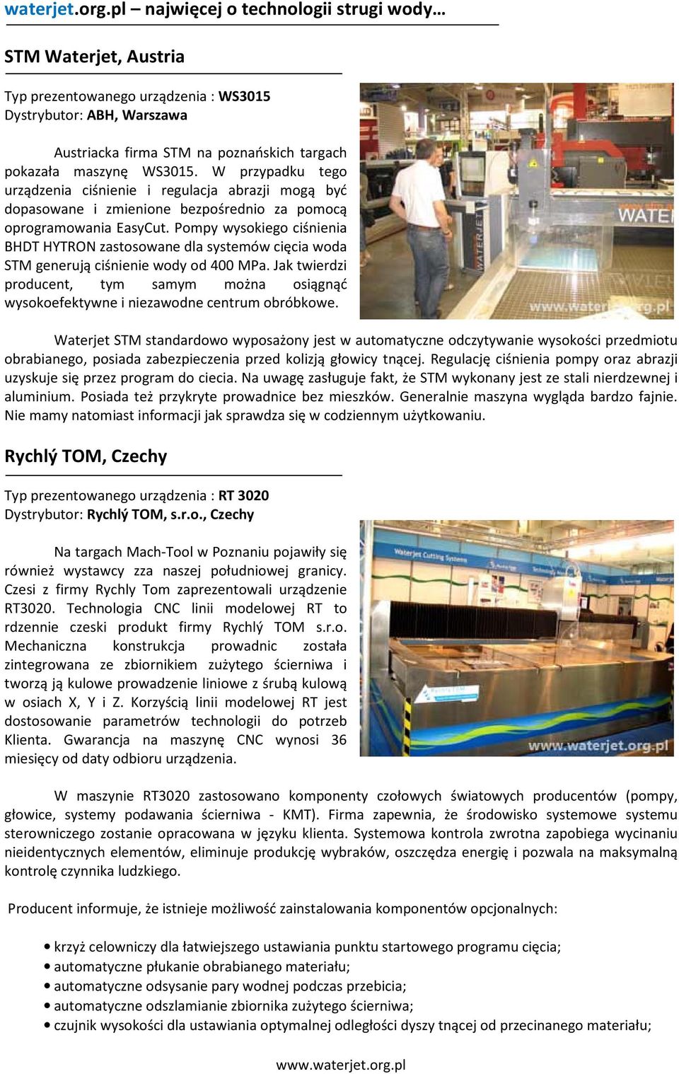 Pompy wysokiego ciśnienia BHDT HYTRON zastosowane dla systemów cięcia woda STM generują ciśnienie wody od 400 MPa.