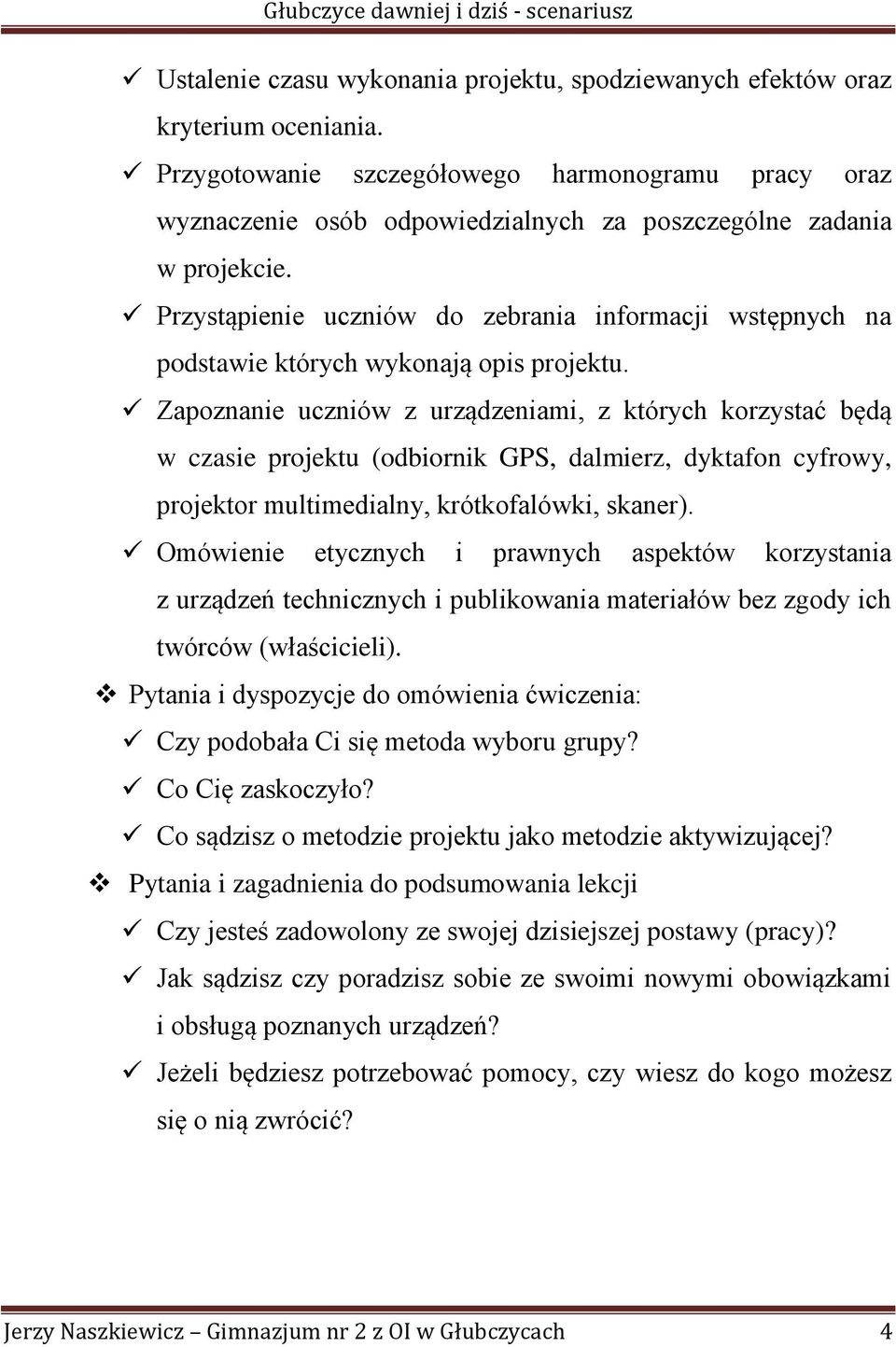 Przystąpienie uczniów do zebrania informacji wstępnych na podstawie których wykonają opis projektu.