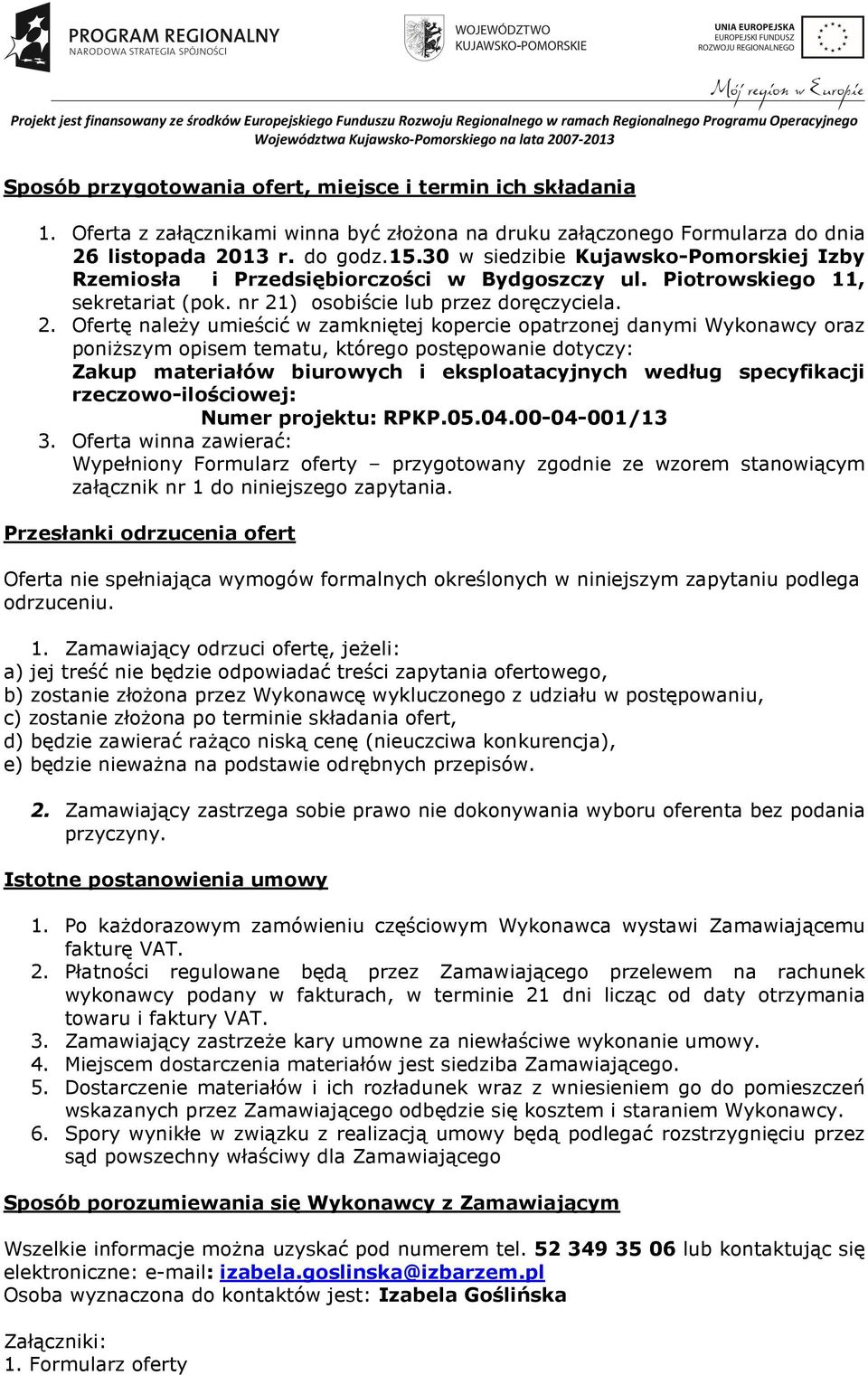 ) osobiście lub przez doręczyciela. 2.