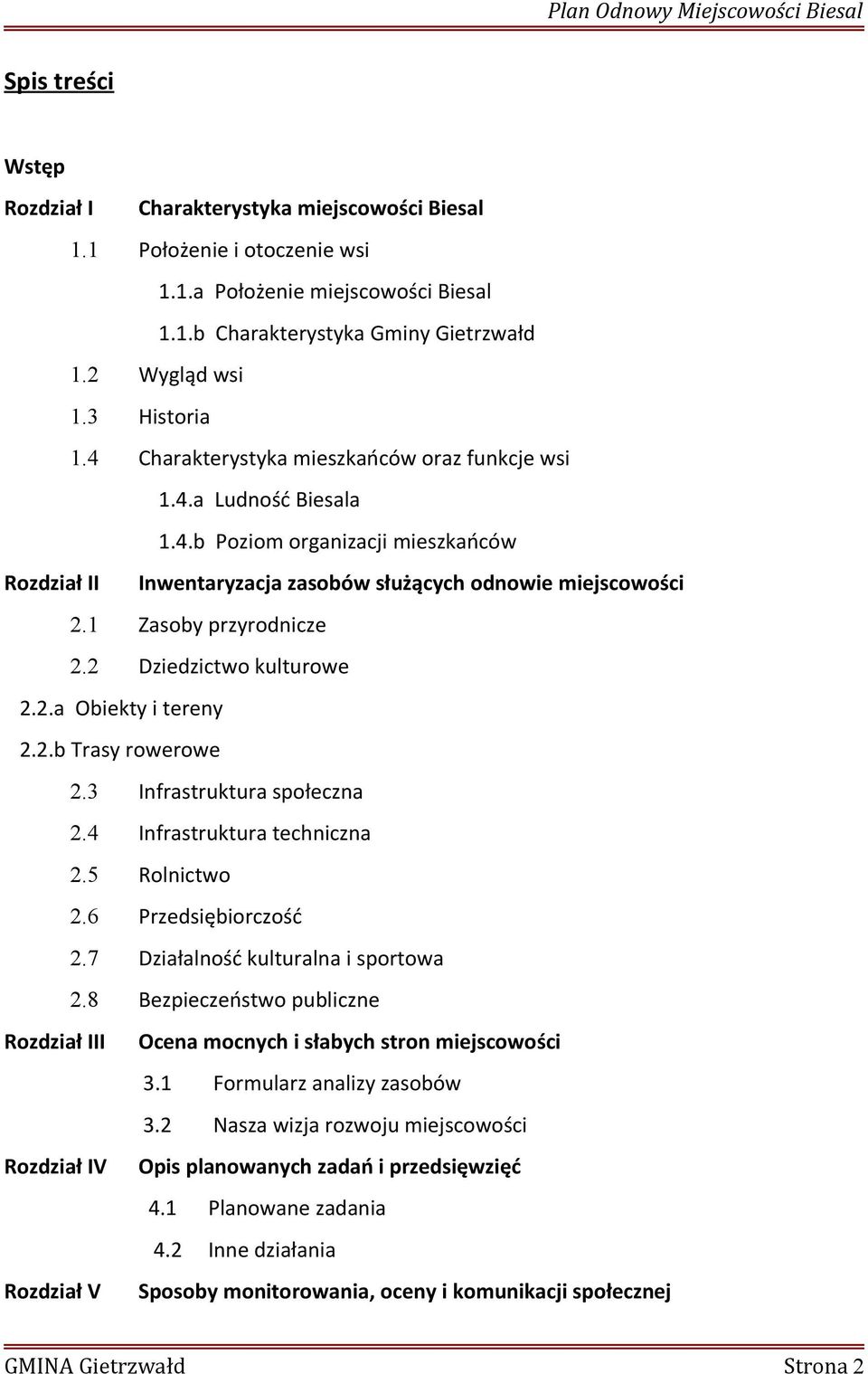 2 Dziedzictwo kulturowe 2.2.a Obiekty i tereny 2.2.b Trasy rowerowe 2.3 Infrastruktura społeczna 2.4 Infrastruktura techniczna 2.5 Rolnictwo 2.6 Przedsiębiorczość 2.