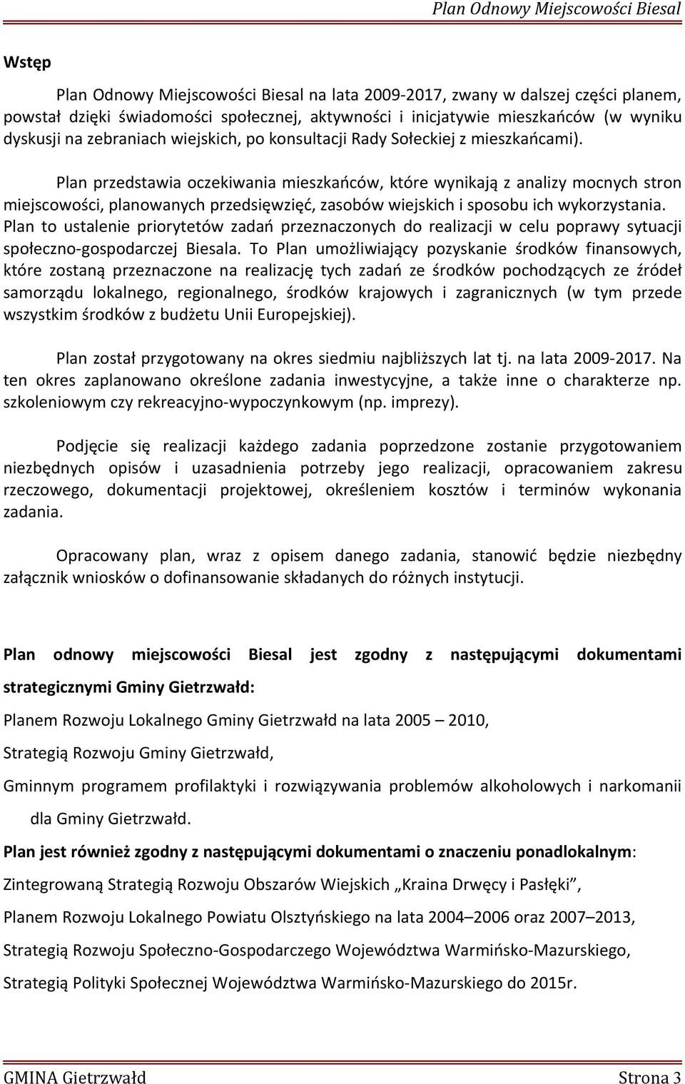 Plan to ustalenie priorytetów zadań przeznaczonych do realizacji w celu poprawy sytuacji społeczno-gospodarczej Biesala.