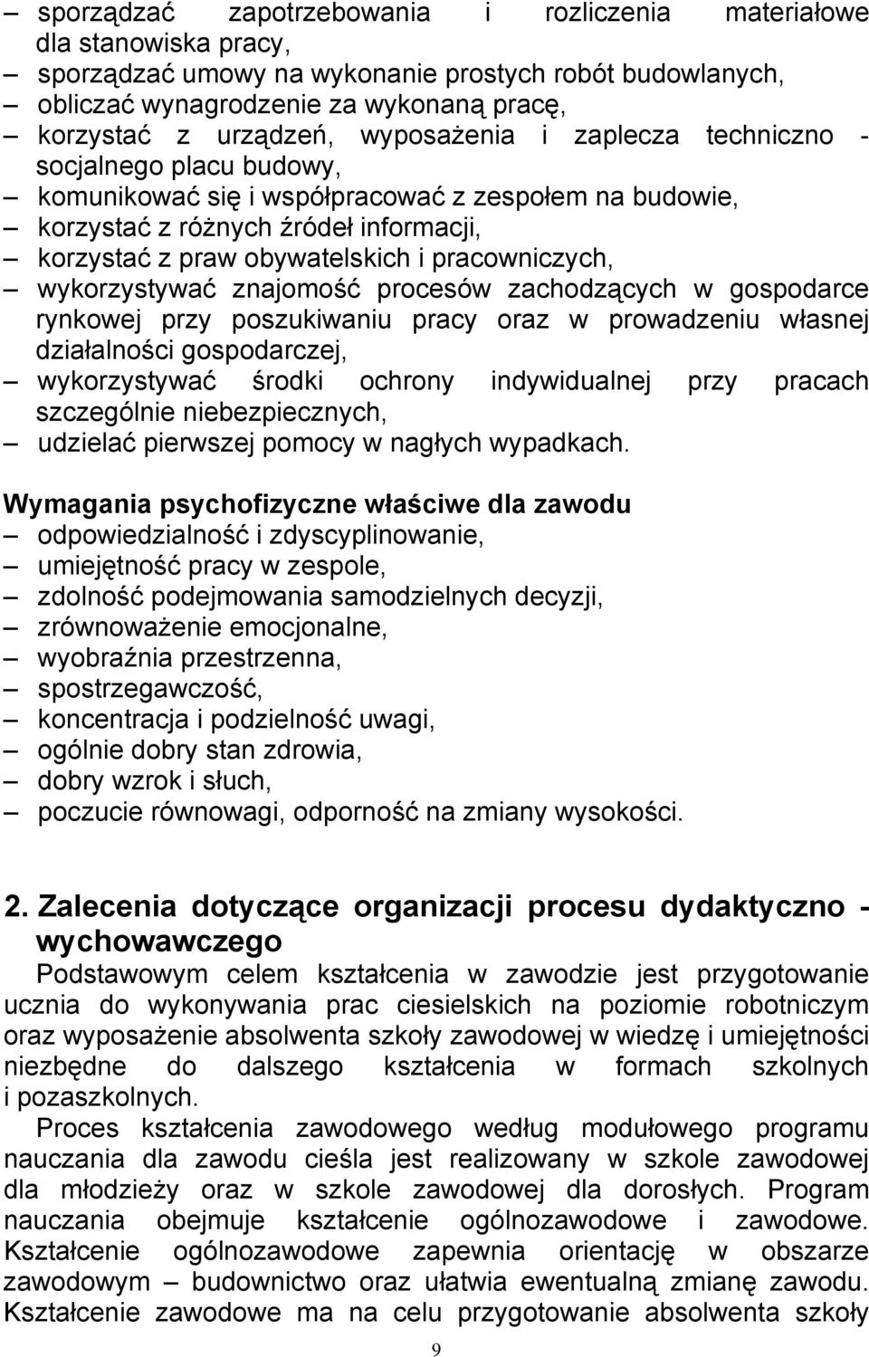 pracowniczych, wykorzystywać znajomość procesów zachodzących w gospodarce rynkowej przy poszukiwaniu pracy oraz w prowadzeniu własnej działalności gospodarczej, wykorzystywać środki ochrony