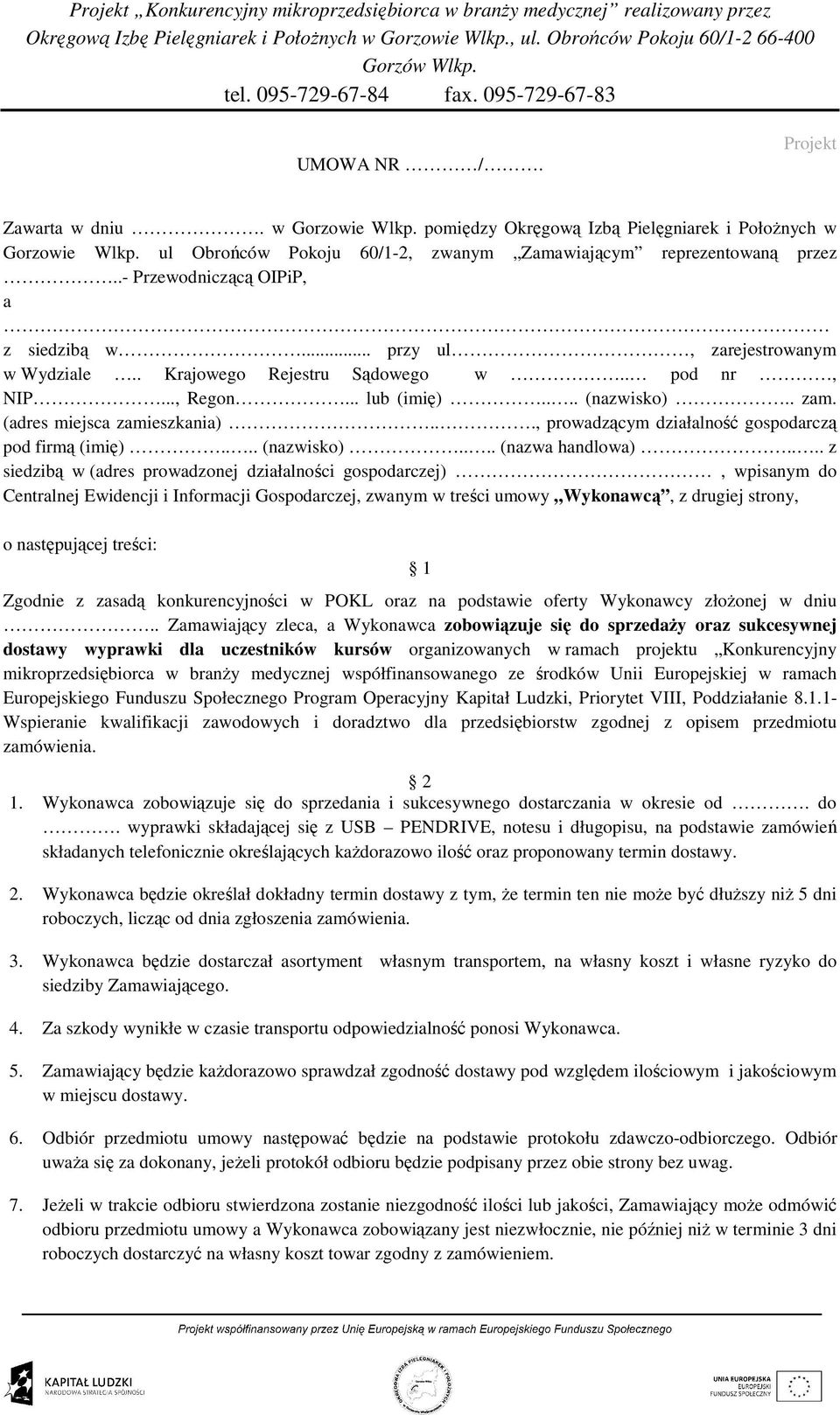 .., prowadzącym działalność gospodarczą pod firmą (imię).... (nazwisko).... (nazwa handlowa).