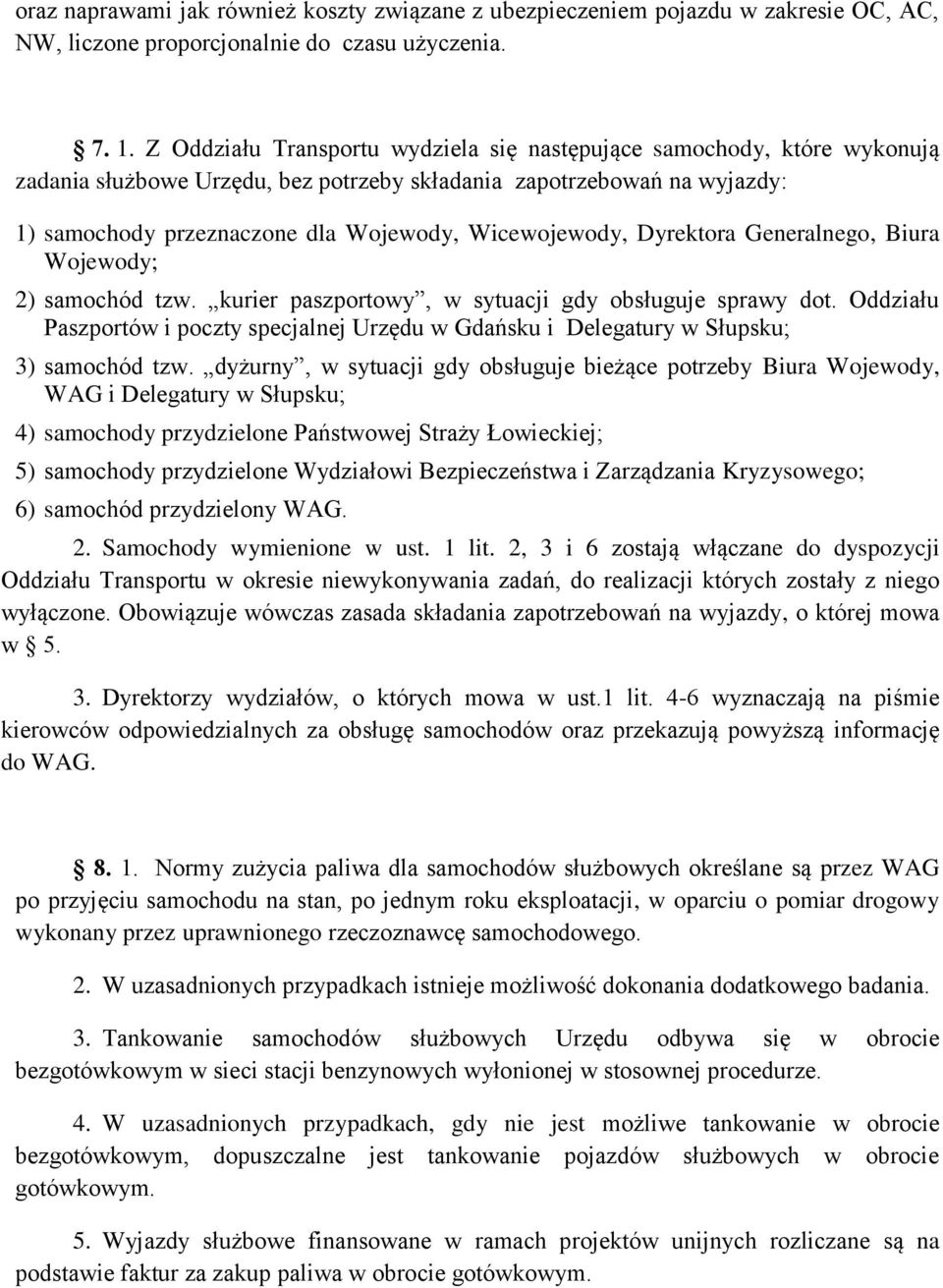 Wicewojewody, Dyrektora Generalnego, Biura Wojewody; 2) samochód tzw. kurier paszportowy, w sytuacji gdy obsługuje sprawy dot.