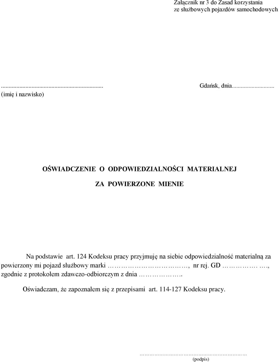 124 Kodeksu pracy przyjmuję na siebie odpowiedzialność materialną za powierzony mi pojazd służbowy marki, nr