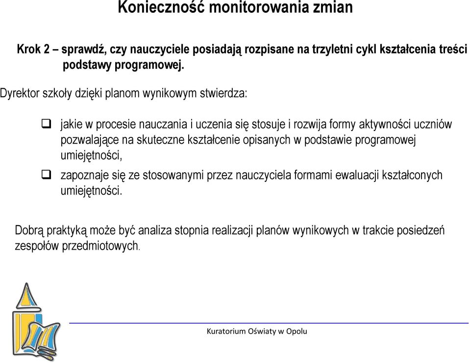 pozwalające na skuteczne kształcenie opisanych w podstawie programowej umiejętności, zapoznaje się ze stosowanymi przez nauczyciela formami