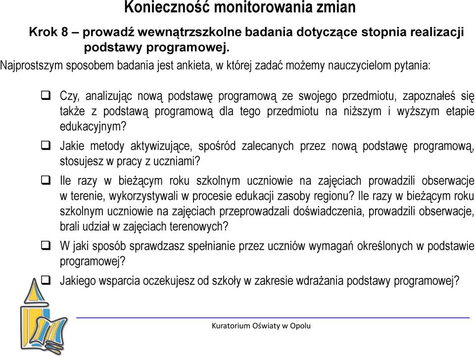 tego przedmiotu na niższym i wyższym etapie edukacyjnym? Jakie metody aktywizujące, spośród zalecanych przez nową podstawę programową, stosujesz w pracy z uczniami?