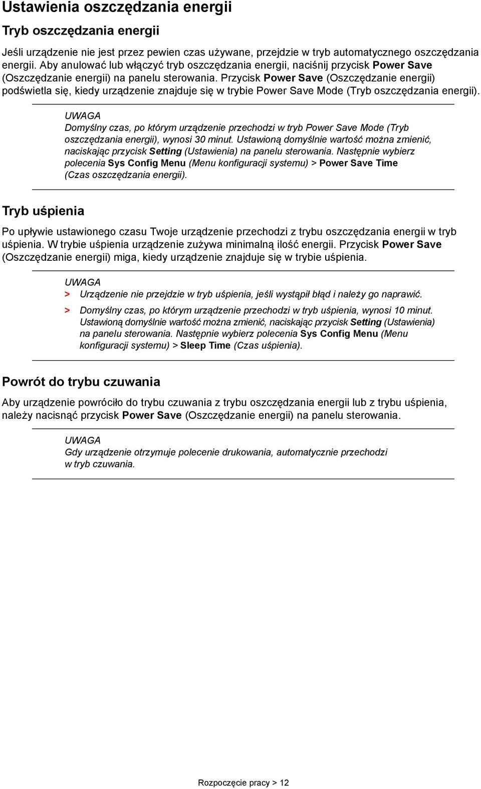 Przycisk Power Save (Oszczędzanie energii) podświetla się, kiedy urządzenie znajduje się w trybie Power Save Mode (Tryb oszczędzania energii).