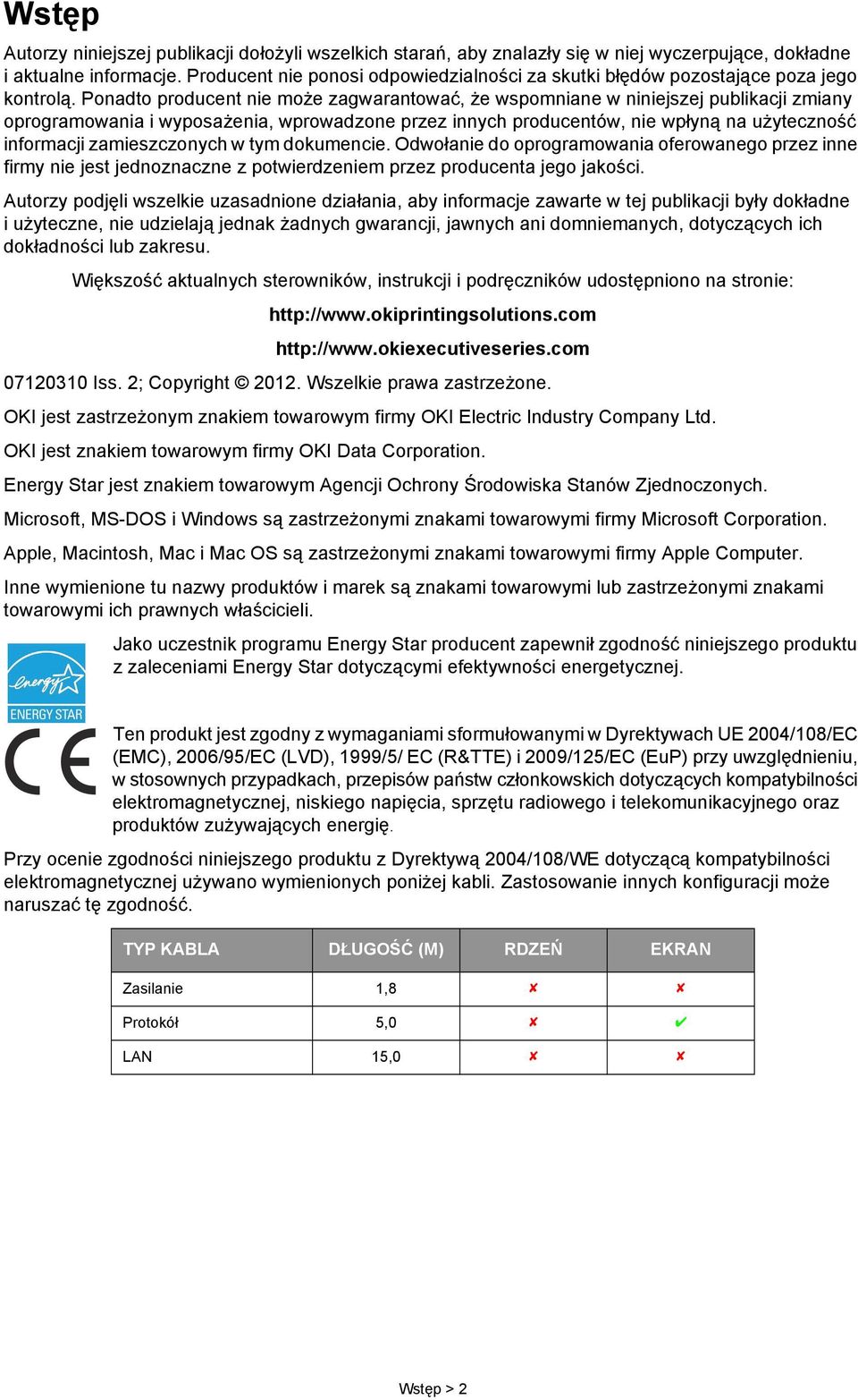 Ponadto producent nie może zagwarantować, że wspomniane w niniejszej publikacji zmiany oprogramowania i wyposażenia, wprowadzone przez innych producentów, nie wpłyną na użyteczność informacji