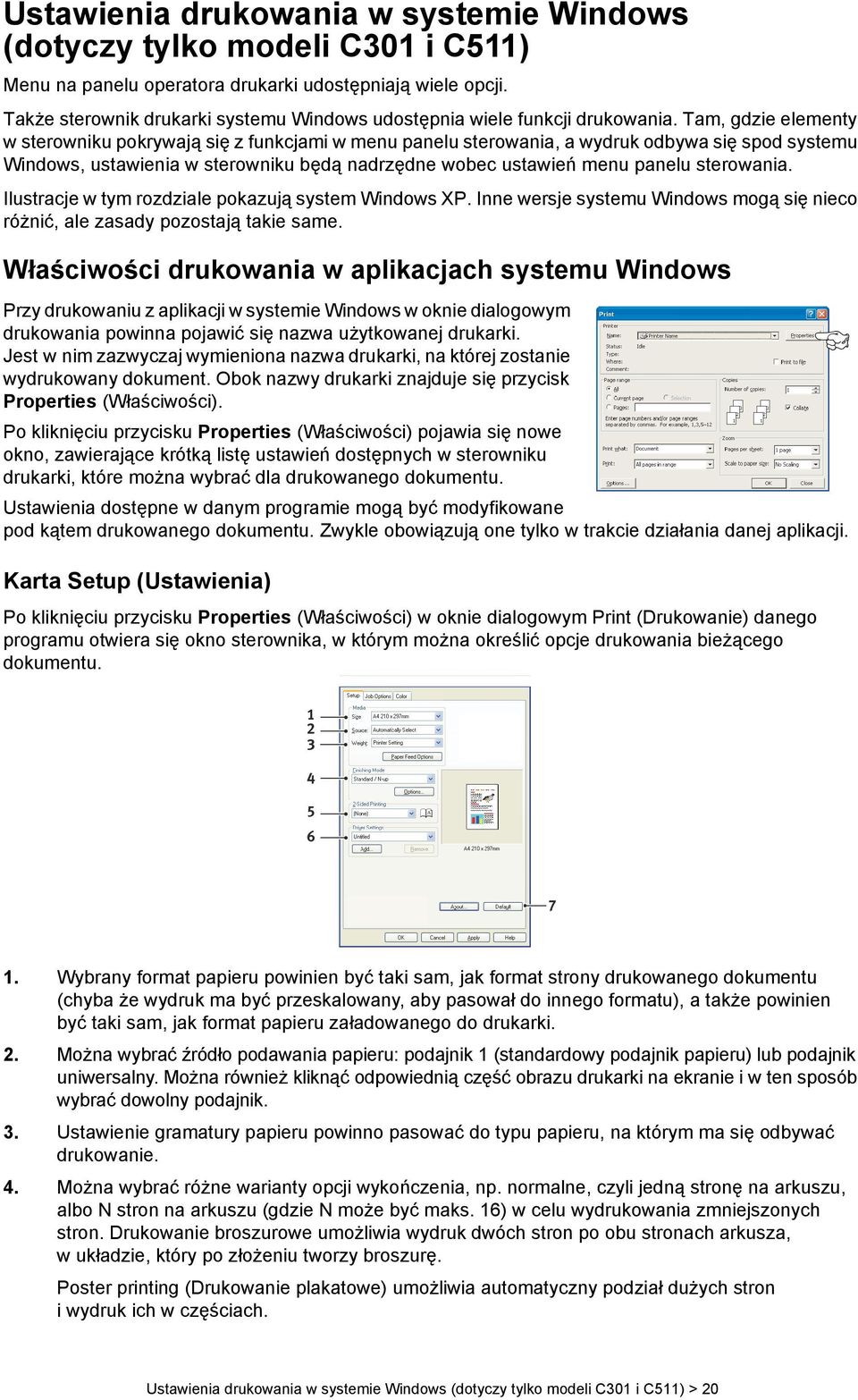 Tam, gdzie elementy w sterowniku pokrywają się z funkcjami w menu panelu sterowania, a wydruk odbywa się spod systemu Windows, ustawienia w sterowniku będą nadrzędne wobec ustawień menu panelu