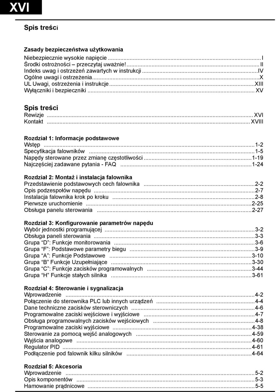 ..1-2 Specyfikacja falowników...1-5 Napędy sterowane przez zmianę częstotliwości...1-19 Najczęściej zadawane pytania - FAQ.