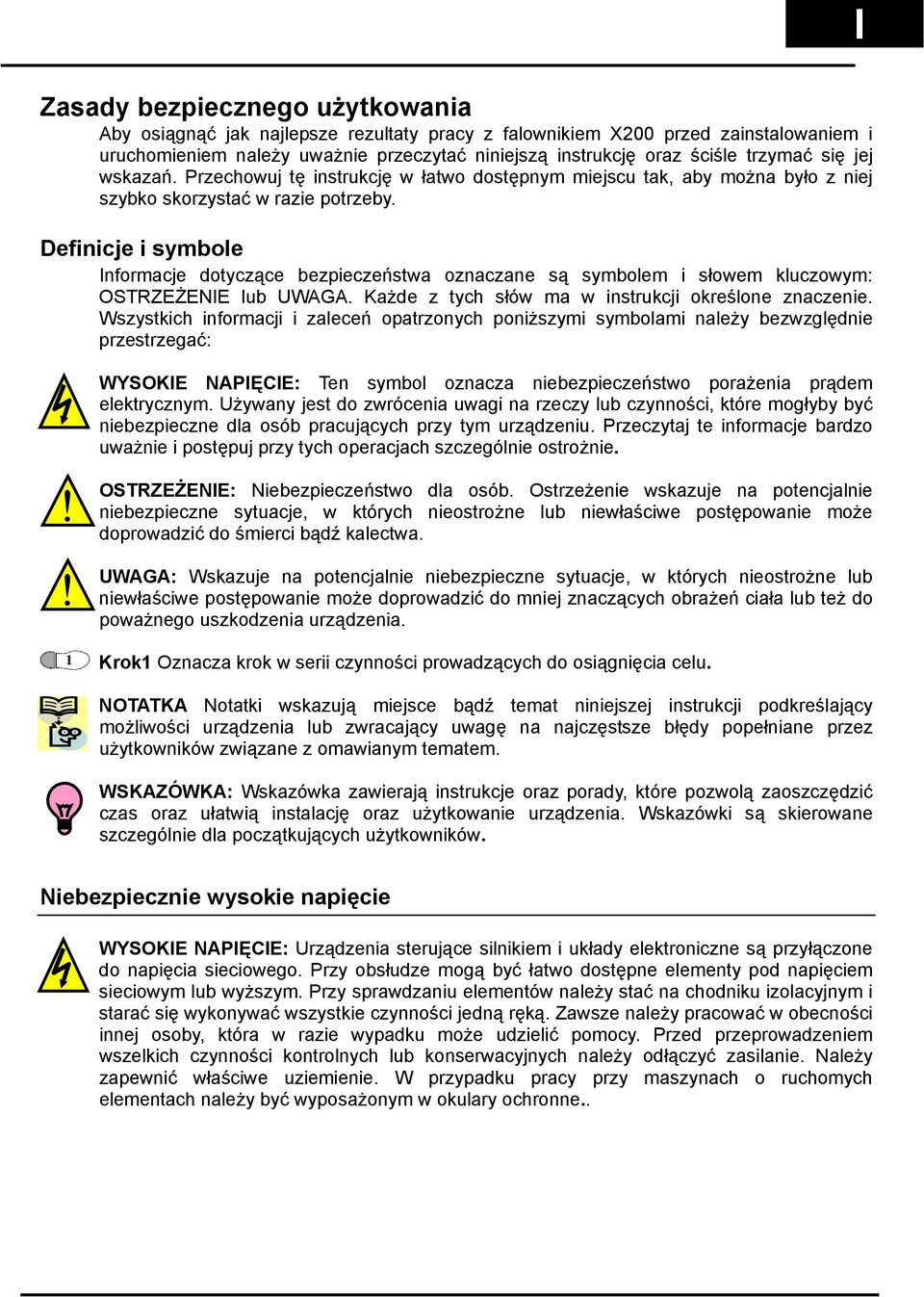 Definicje i symbole Informacje dotyczące bezpieczeństwa oznaczane są symbolem i słowem kluczowym: OSTRZEŻENIE lub UWAGA. Każde z tych słów ma w instrukcji określone znaczenie.