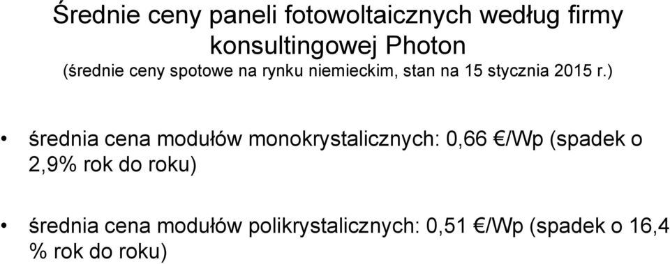 ) średnia cena modułów monokrystalicznych: 0,66 /Wp (spadek o 2,9% rok do