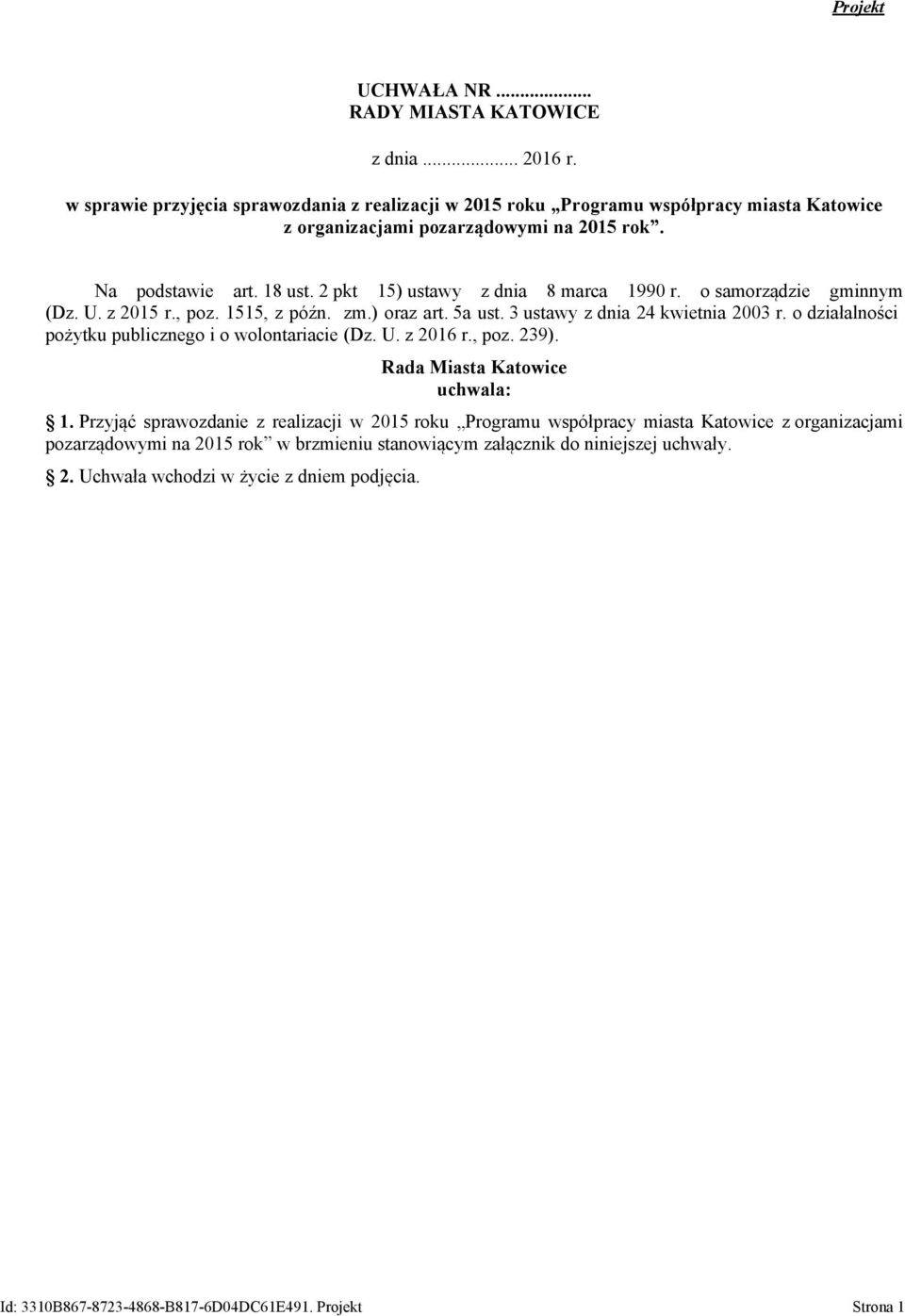 o działalności pożytku publicznego i o wolontariacie (Dz. U. z 2016 r., poz. 239). Rada Miasta Katowice uchwala: 1.