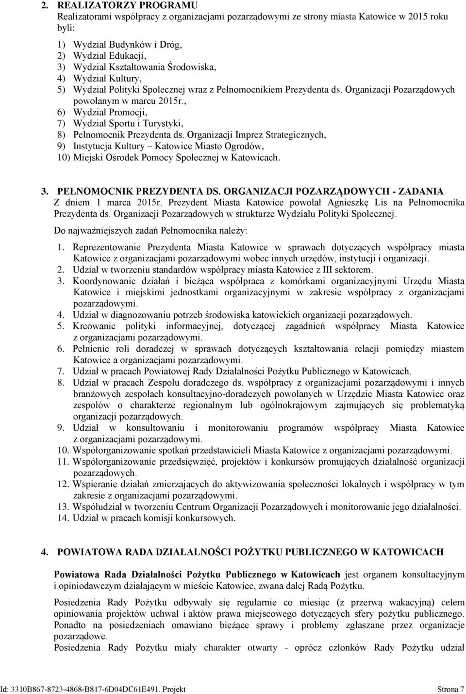 , 6) Wydział Promocji, 7) Wydział Sportu i Turystyki, 8) Pełnomocnik Prezydenta ds.