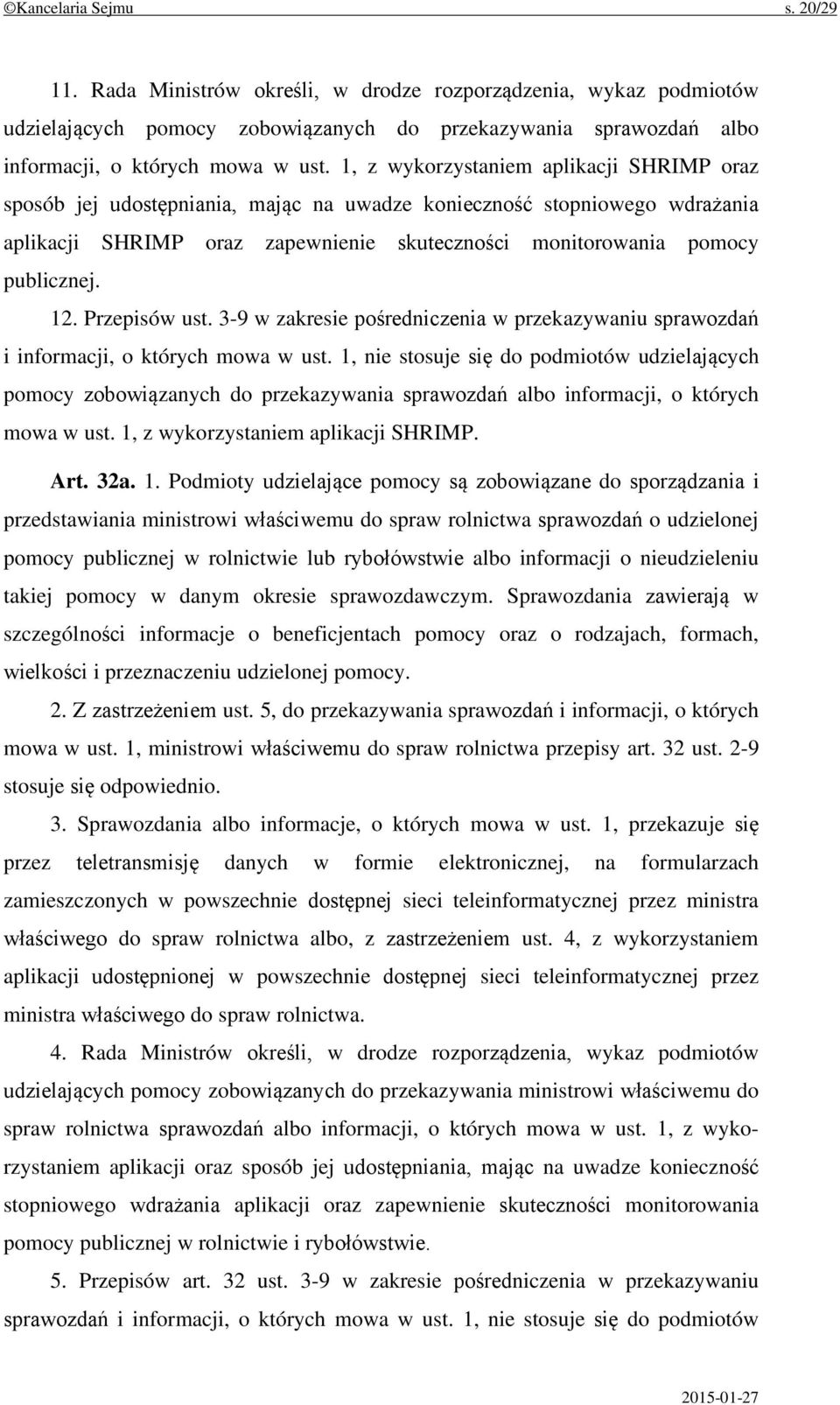 12. Przepisów ust. 3-9 w zakresie pośredniczenia w przekazywaniu sprawozdań i informacji, o których mowa w ust.