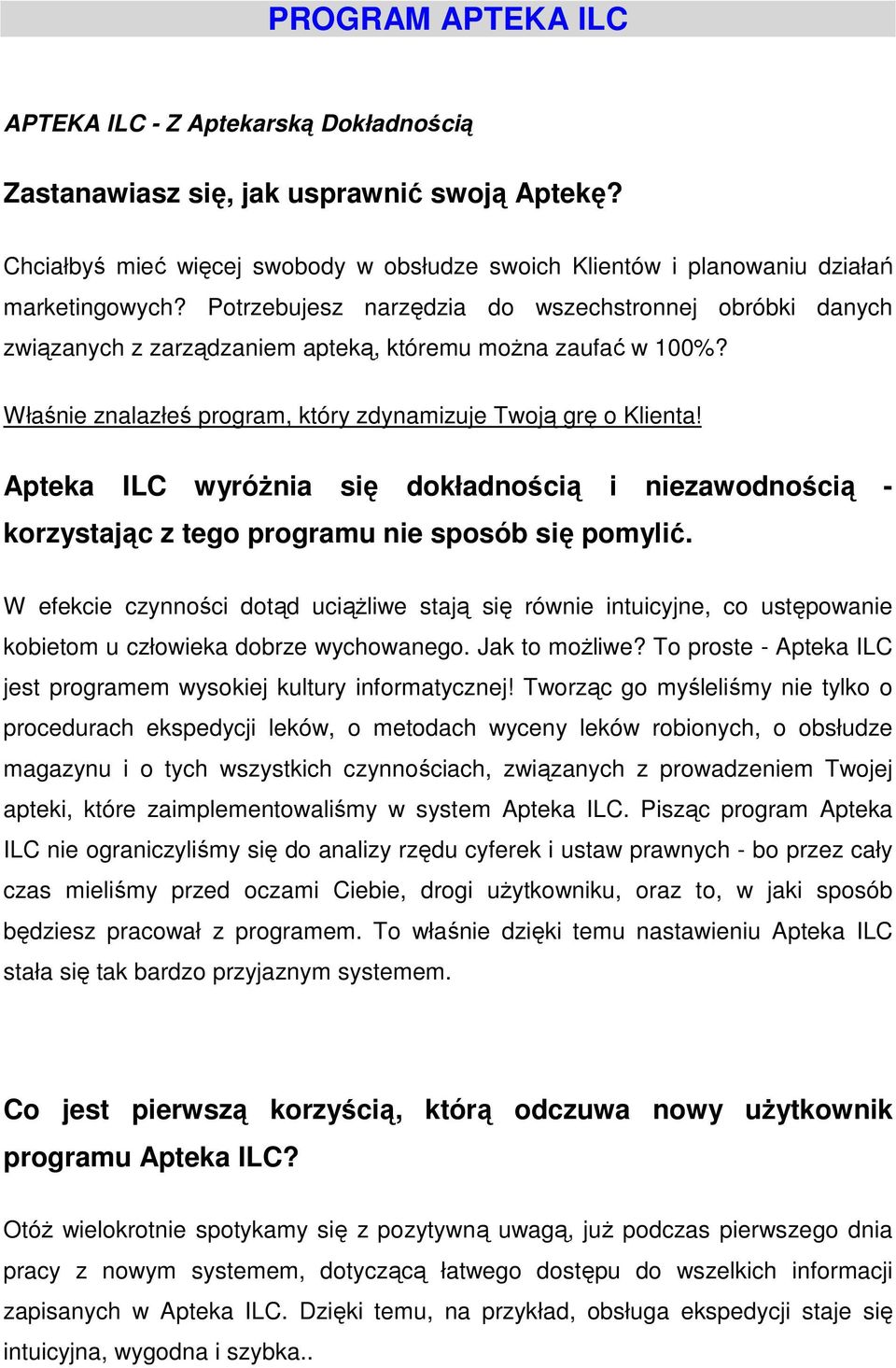 Apteka ILC wyróŝnia się dokładnością i niezawodnością - korzystając z tego programu nie sposób się pomylić.