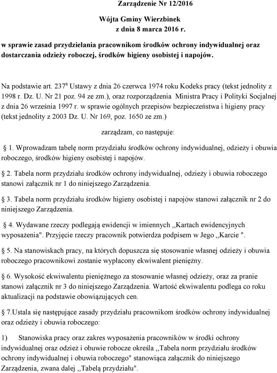 237 8 Ustawy z dnia 26 czerwca 1974 roku Kodeks pracy (tekst jednolity z 1998 r. Dz. U. Nr 21 poz. 94 ze zm.), oraz rozporządzenia Ministra Pracy i Polityki Socjalnej z dnia 26 września 1997 r.